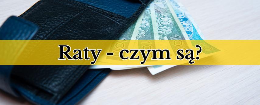 Raty – czym są? Czym jest rata kapitałowa i odsetkowa?