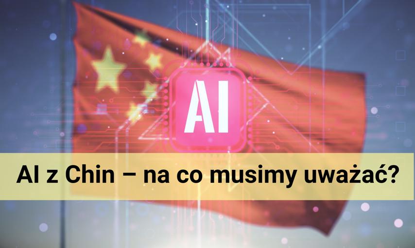 Startup DeepSeek - AI z Chin, na którą musimy uważać?