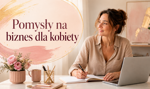 Pomysł na biznes dla kobiety – 10 inspiracji, dzięki którym założysz własną firmę