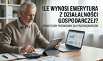 Ile wynosi emerytura z działalności gospodarczej?