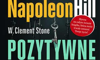 „Pozytywne myślenie kluczem do sukcesu” Napoleon Hill, W. Clement Stone
