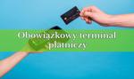 Obowiązkowy terminal płatniczy w 2025 roku? 