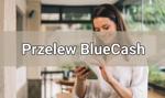 Przelew BlueCash – wszystko, co powinieneś o nim wiedzieć!