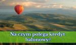 Rata balonowa. Na czym polega kredyt balonowy?