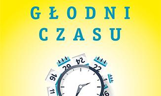 Laura Vanderkam: „Głodni czasu. Efektywne 168 godzin w 7 dni lub tydzień”