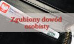 Zgubiony dowód osobisty? Co zrobić w przypadku zgubienia dowodu?