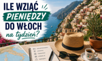 Ile wziąć pieniędzy do Włoch na tydzień? Aktualne ceny noclegów, jedzenia, kawy i atrakcji turystycznych