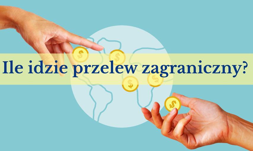 Ile idzie przelew z zagranicy na polskie konto?