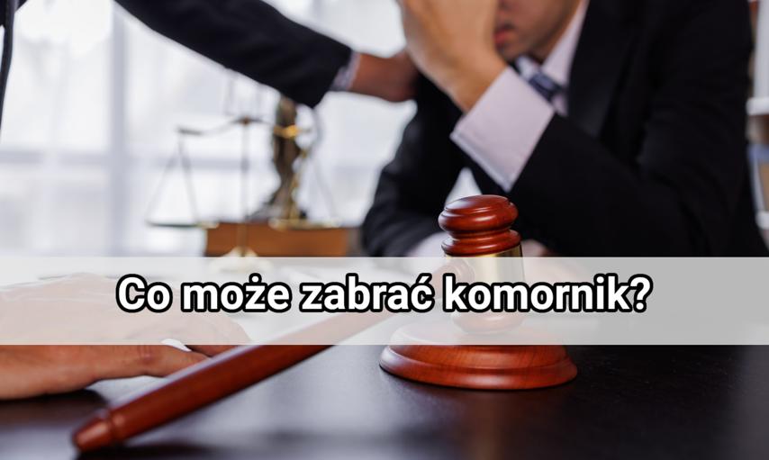 Co może zabrać komornik podczas egzekucji komorniczej?