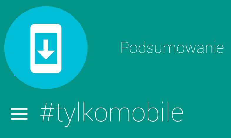 Już nie zabawka, jeszcze nie prawa ręka – podsumowanie dwóch tygodni #TylkoMobile