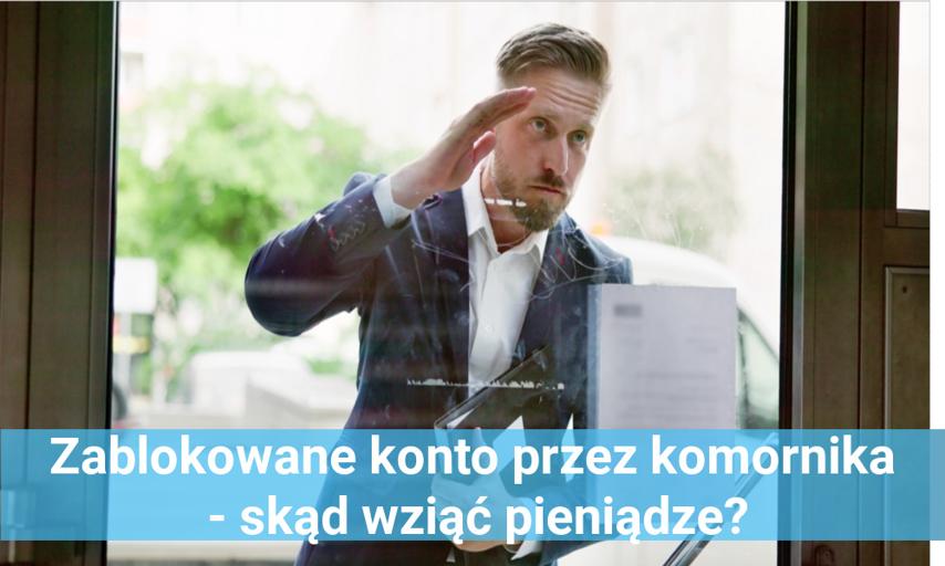 Zablokowane konto przez komornika - co zrobić i skąd wziąć pieniądze?