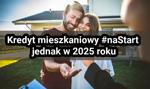 Kredyt mieszkaniowy #naStart jednak w 2025 roku