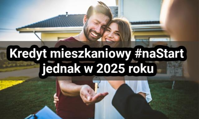 Kredyt Mieszkaniowy Nastart Jednak W 2025 Roku Poradnik Smart Bankierpl 3271