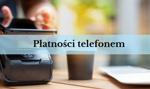 Jak płacić telefonem? Twoje urządzenie umożliwi płatności zbliżeniowe