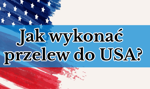 Jak wykonać przelew do USA?