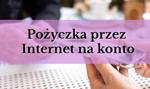 Pożyczka przez Internet na konto #MONTH# #YEAR#