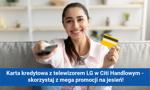 Karta kredytowa Citi Simplicity z telewizorem LG w Citi Handlowym - skorzystaj z mega promocji na jesień!