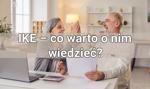 Oszczędzanie na emeryturę: IKE – co warto o nim wiedzieć?