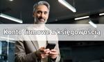 Konto firmowe z księgowością – RANKING + poradnik