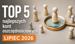Ranking kont oszczędnościowych w lipcu - gdzie zarobisz najwięcej?