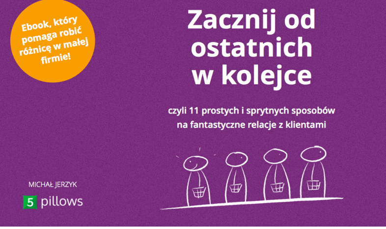 Zacznij od ostatnich w kolejce, czyli 11 sprytnych sposobów na fantastyczne relacje z klientami
