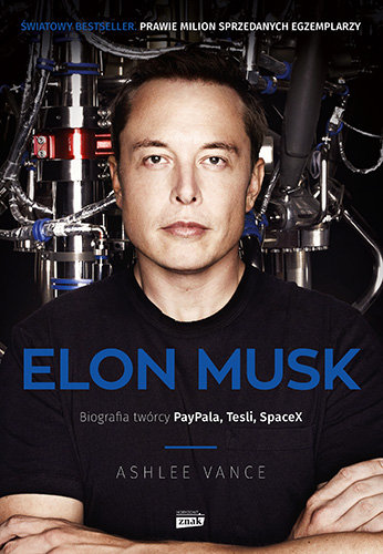 Elon Musk. Biografia twórcy Paypala, Tesli, SpaceX wyd. 2022 =