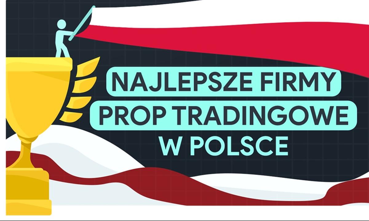 Najlepsze Firmy Prop Tradingowe w Polsce - Bankier.pl