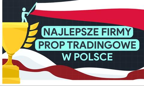 Najlepsze Firmy Prop Tradingowe w Polsce