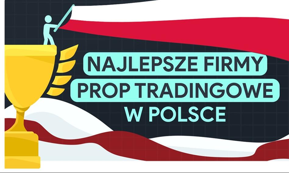 Najlepsze Firmy Prop Tradingowe w Polsce