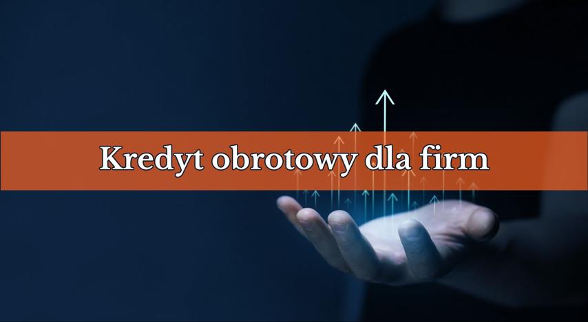 Kredyt obrotowy – co to? Kompletny przewodnik dla małych firm