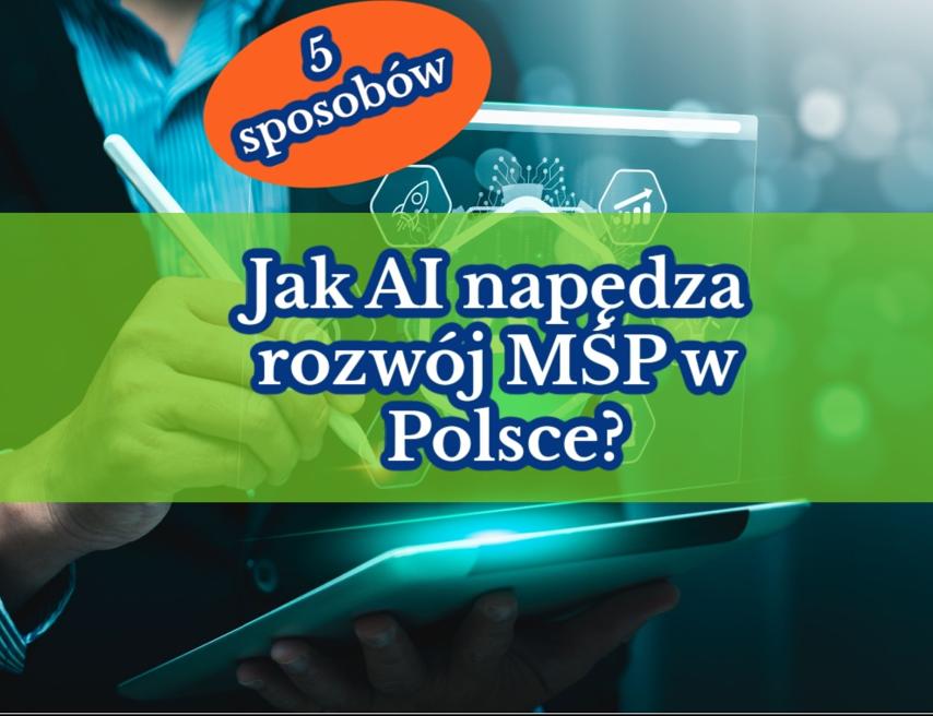5 sposobów, jak AI napędza rozwój małych i średnich firm w Polsce