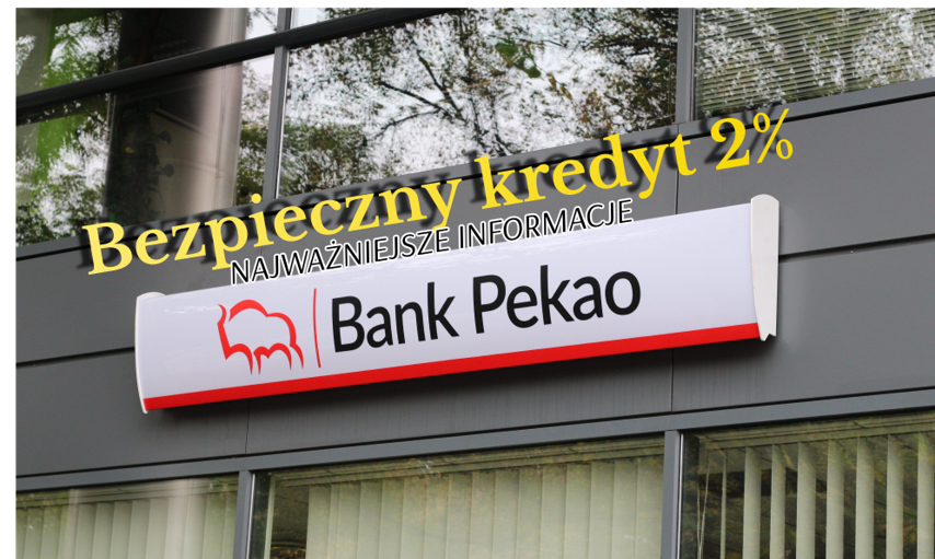 Bezpieczny kredyt 2% w Pekao S.A. – wszystko, co powinieneś wiedzieć, zanim złożysz wniosek!