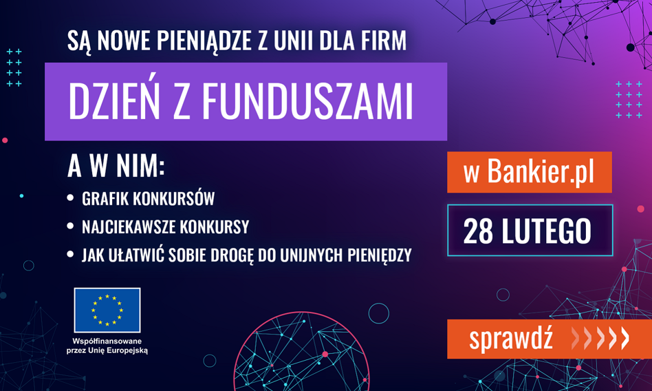 Będą nowe pieniądze dla firm. Dzień z funduszami europejskimi już 28 lutego w Bankier.pl