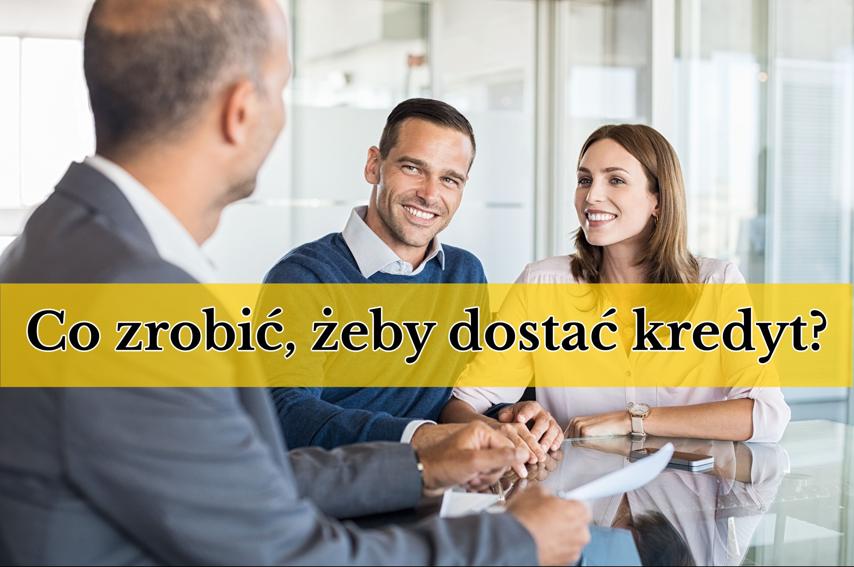 Jakie warunki trzeba spełnić, żeby dostać kredyt? Sprawdzamy kredyt hipoteczny i gotówkowy 