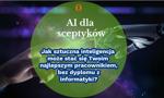 AI dla sceptyków. Jak sztuczna inteligencja może stać się Twoim najlepszym pracownikiem, bez dyplomu z informatyki?