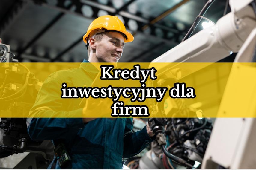 Kredyt inwestycyjny – co to jest i jak go dostać?
