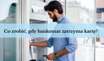 Bankomat wciągnął kartę - czy możliwe jest odzyskanie karty? Komu zgłosić problem?