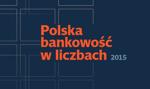 Polska bankowość w liczbach - rok 2015 [Raport Bankier.pl i PRNews.pl]