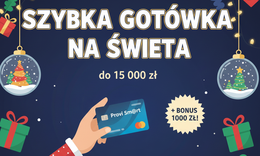 Szybka gotówka na święta do 15 000 zł i bonus 1000 zł? Postaw na kartę kredytową Provi Sm@rt w Providencie!