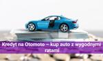 Kredyt na Otomoto – kup auto z wygodnymi ratami