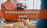 Jak przebiega autoryzacja płatności kartą?
