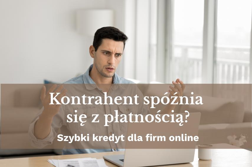 Kontrahent znów spóźnia się z fakturą? Jak szybki kredyt dla firm online ratuje płynność Twojego biznesu w 24h