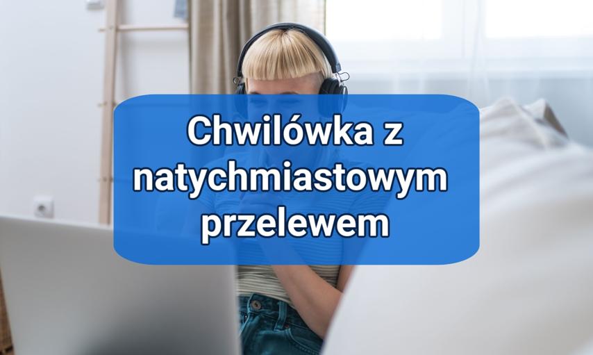 Chwilówka z natychmiastowym przelewem? Ile trwa załatwienie pożyczki i jak skrócić ten czas?