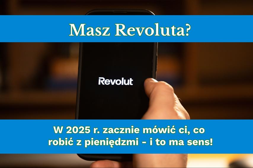 Masz Revoluta? W 2025 roku zacznie mówić ci, co robić z pieniędzmi – i to ma sens!