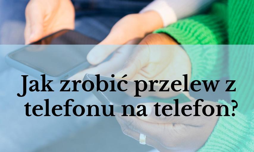 Jak przelać pieniądze z telefonu na telefon?