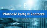 Czy w kantorze można płacić kartą? To zależy