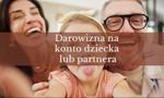 Darowizna na konto dziecka lub partnera. Kiedy musisz poinformować Urząd Skarbowy?