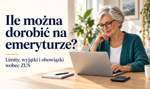 Ile można dorobić na emeryturze? Limity, wyjątki i obowiązki wobec ZUS