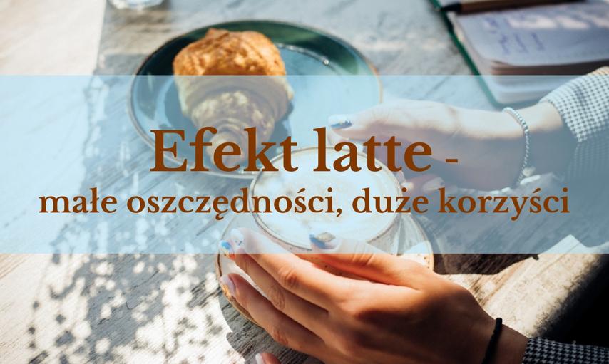 Efekt latte: Jak drobne wydatki wpływają na Twoje oszczędności?
