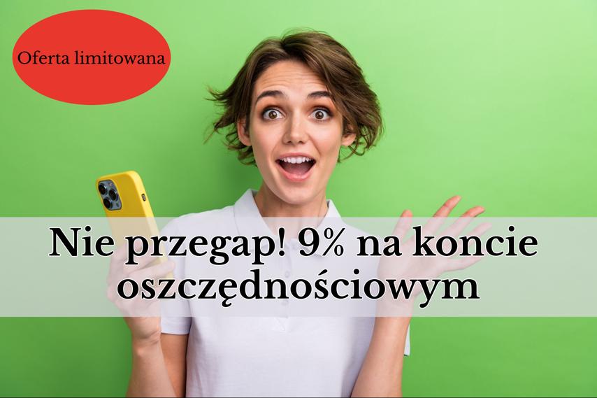 Nie przegap! 9% na koncie oszczędnościowym. Oferta limitowana 🚀